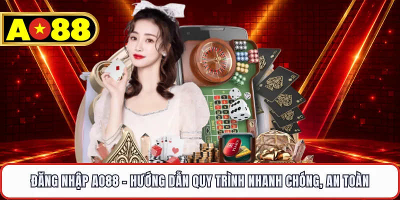 Đăng Nhập AO88 - Hướng Dẫn Quy Trình Nhanh Chóng, An Toàn