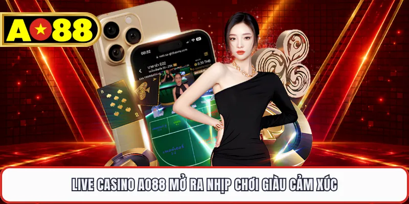 Live casino AO88 mở ra nhịp chơi giàu cảm xúc