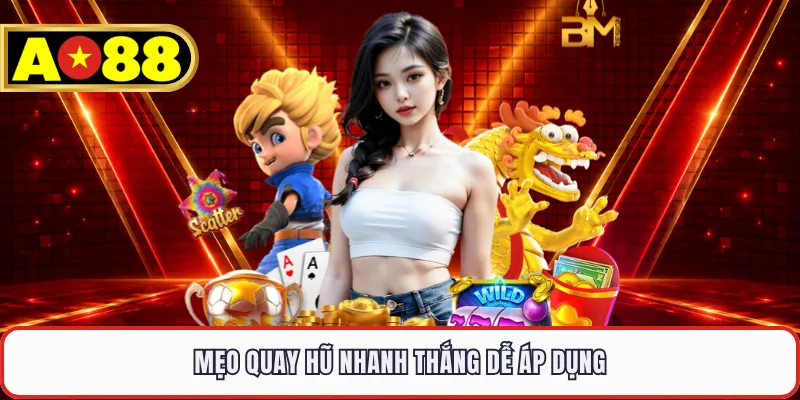 Mẹo quay hũ nhanh thắng dễ áp dụng
